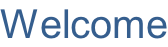 Welcome